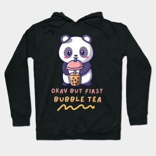 Okay But First Bubble Tea Cute Kawaii Panda Bubble Tea lover Hoodie